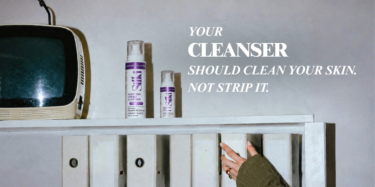 Your Cleanser Should Clean Your Skin. Not Strip It.